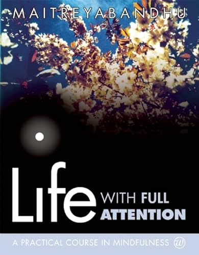 Life with Full Attention: A Practical Course in Mindfulness von Windhorse Publications (UK)